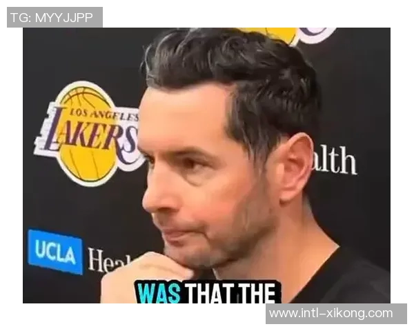 路威揭示雷迪克不满原因直指詹姆斯擅自调整战术引发争议