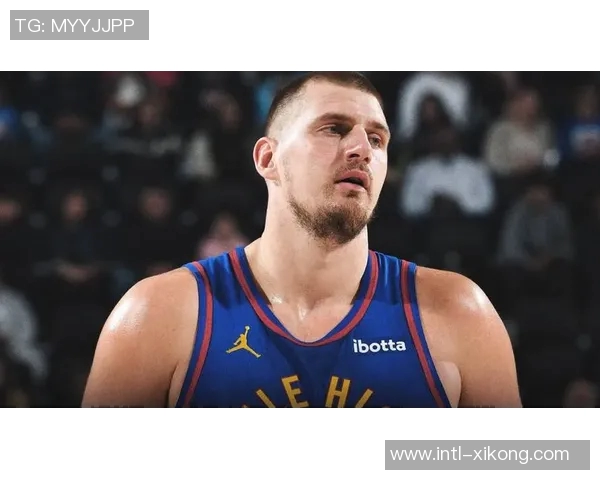 约基奇恢复情况良好有望在全明星赛前重返赛场