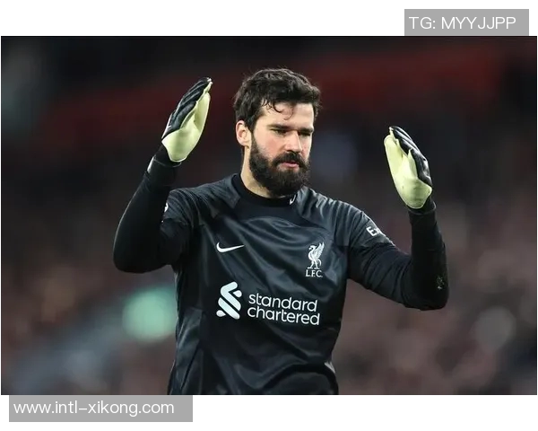 阿利松即将复出利物浦全队训练期待他重返赛场 阿利松即将复出利物浦全队训练期待他重返赛场